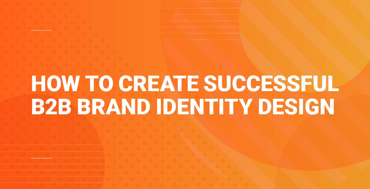 Orange hero banner with the headline ‘How to create successful B2B brand identity design’ in bold white text.