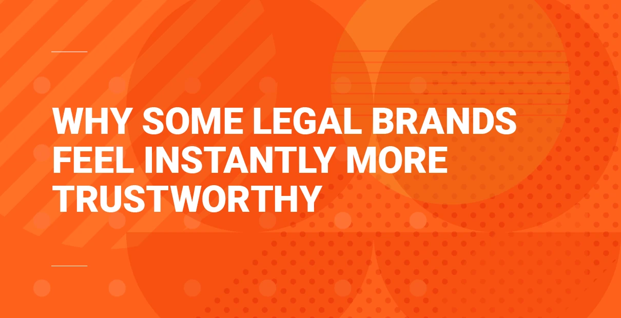 Hero banner for a legal branding article with the headline ‘Why some legal brands feel instantly more trustworthy’ on an orange patterned background.